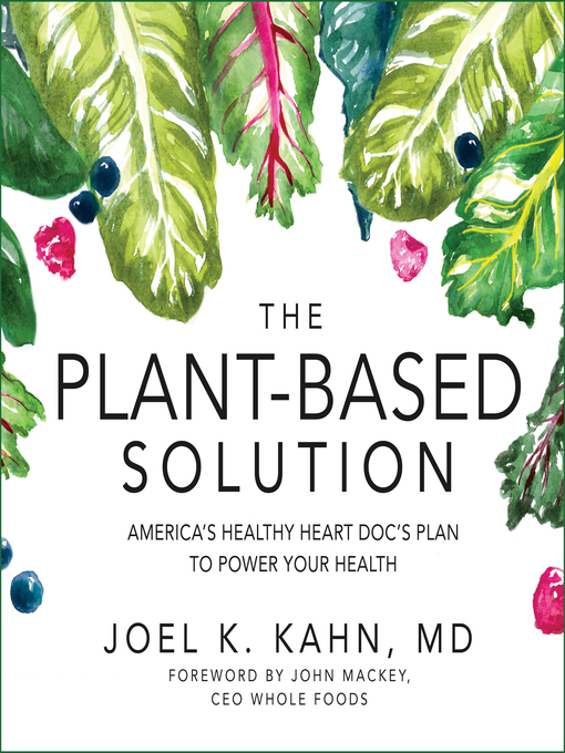 Title details for The Plant-Based Solution by Joel K. Kahn, MD - Available